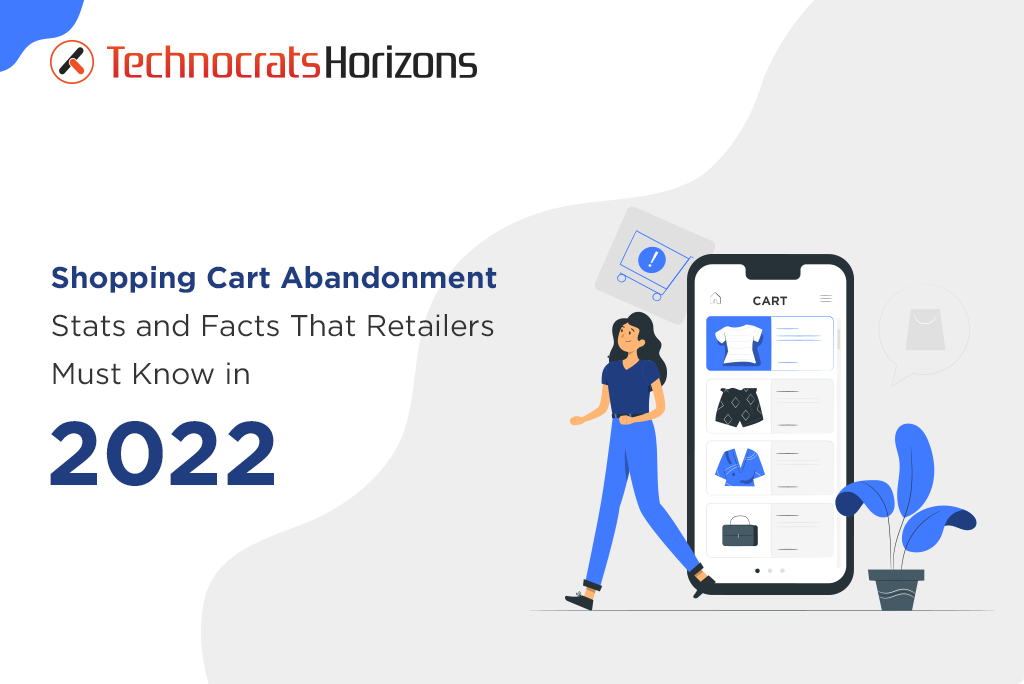 Shopping Cart Abandonment Stats and Facts That Retailers Must Know in 2022