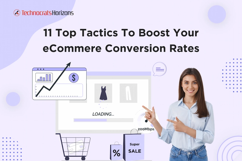 Achieve 4x Boost In Your eCommerce Conversion Rate With 11 Top Tactics