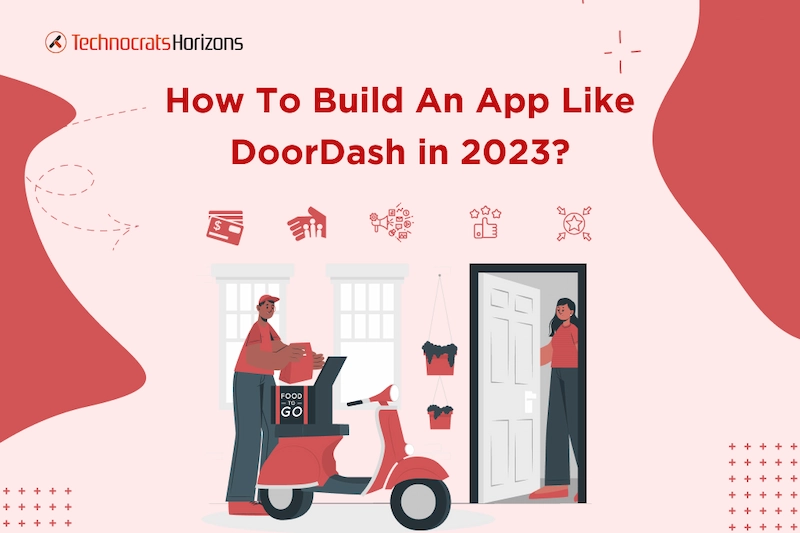 How To Build A Successful Food Delivery App Like DoorDash In 2023