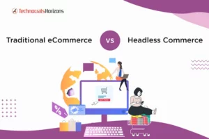 Traditional eCommerce vs. Headless Commerce