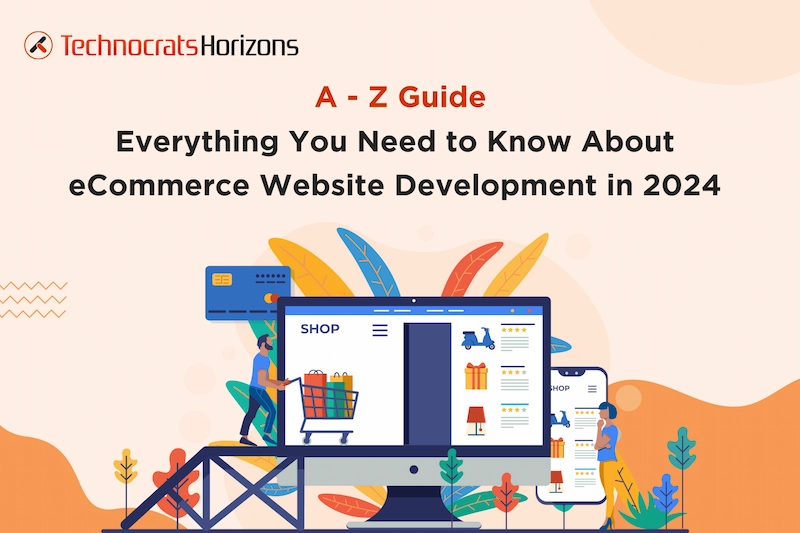 A Complete Guide to eCommerce Website Development in 2024
