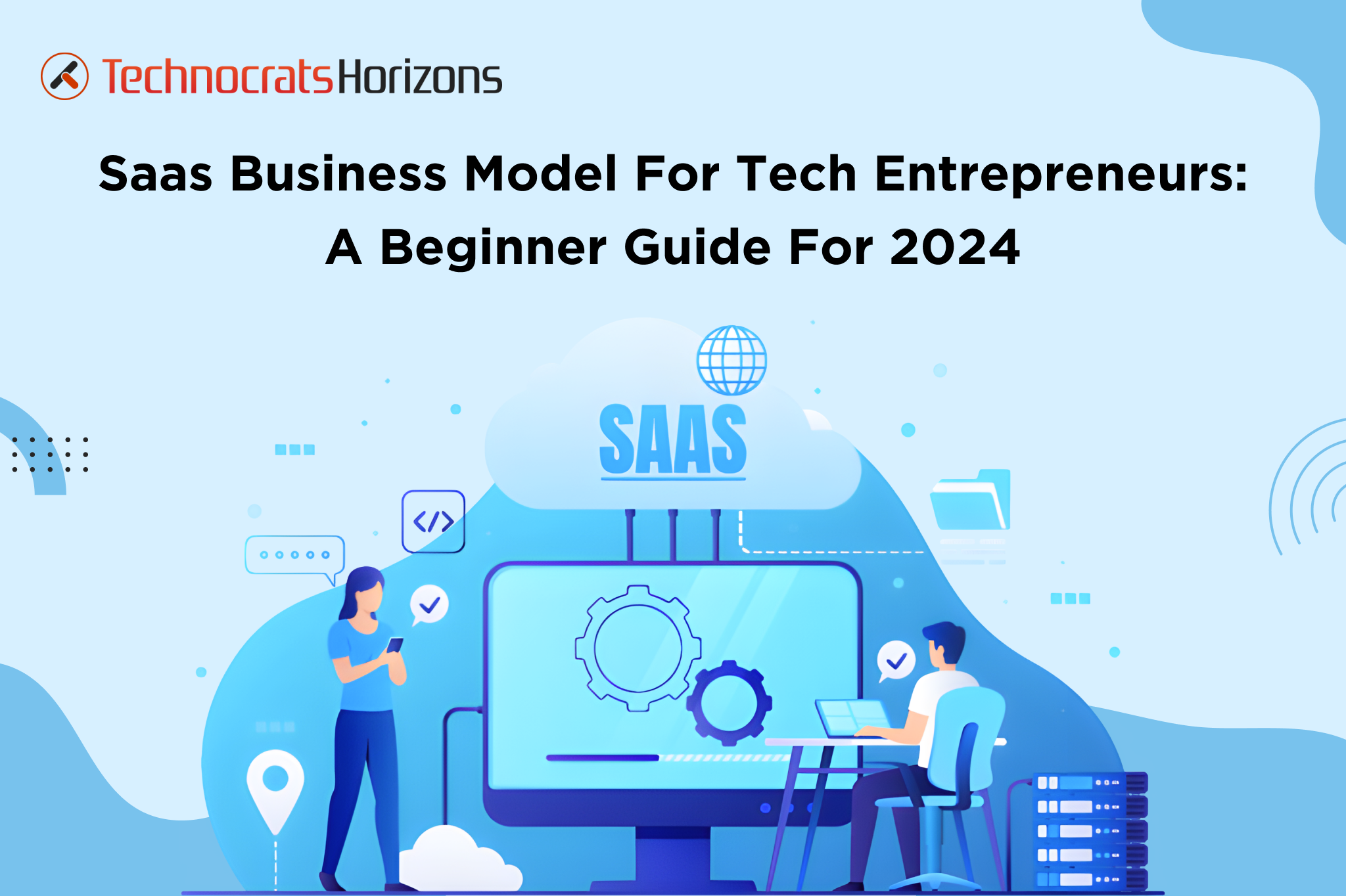 SaaS Business Model For Tech Entrepreneurs: A Beginner’s Guide For 2024