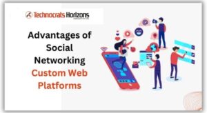 Advantages of Social Networking Custom Web Platforms