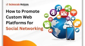 How to Promote Custom Web Platforms for Social Networking