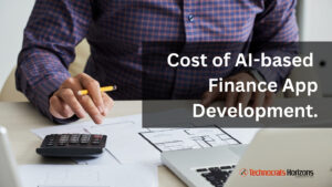 Complete Cost-Breakdown to Build an AI-Based Finance App