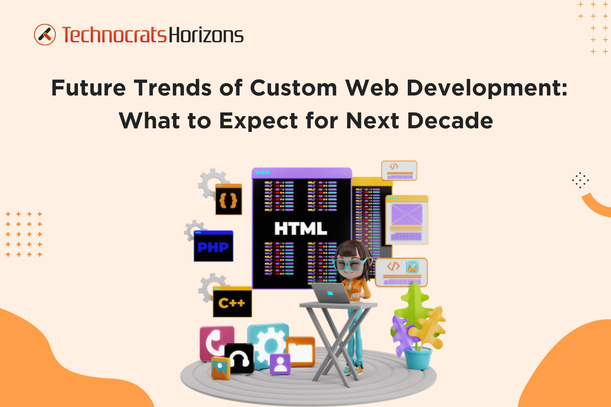 Future Trends of Custom Web Development: What to Expect for Next Decade