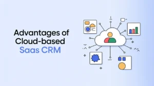 Advantages of cloud based SaaS CRM