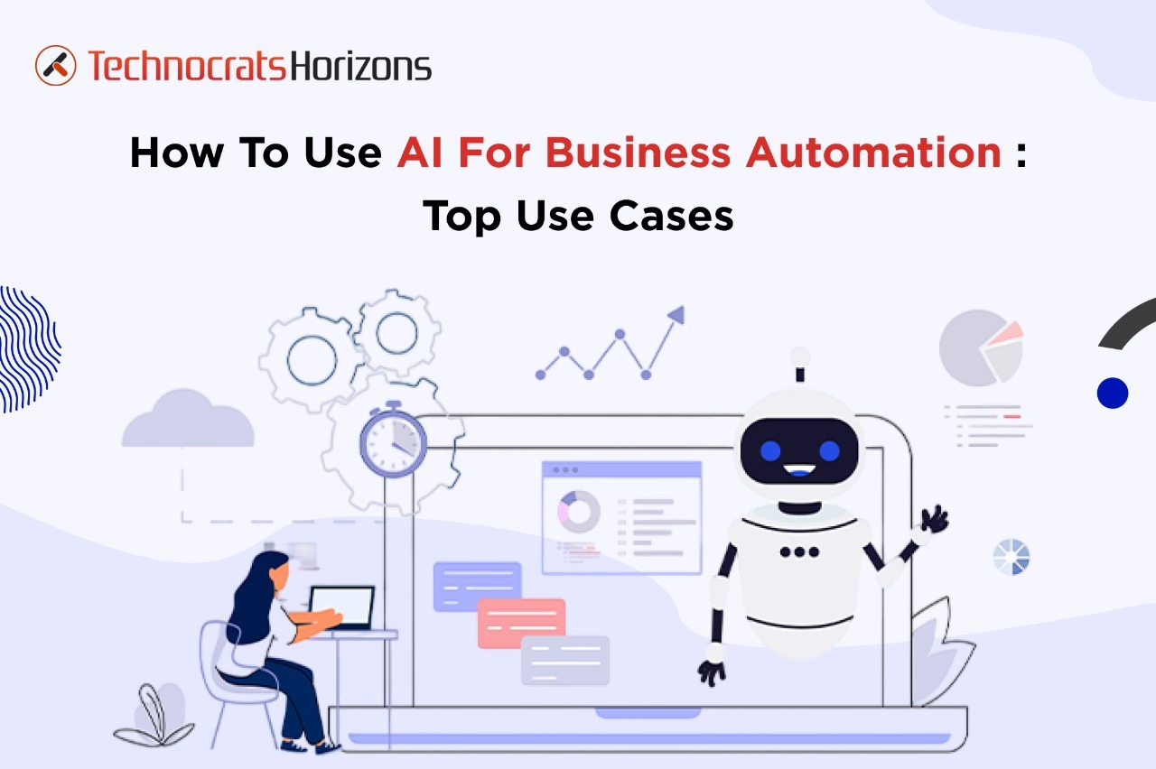 How to Use AI for Business Automation: Top Use Cases