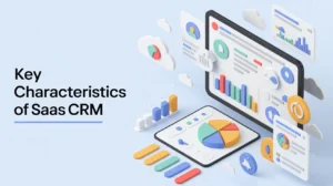 Key characteristics of SaaS CRM