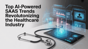 Top AI-Powered SaaS Trends Revolutionizing the Healthcare Industry
