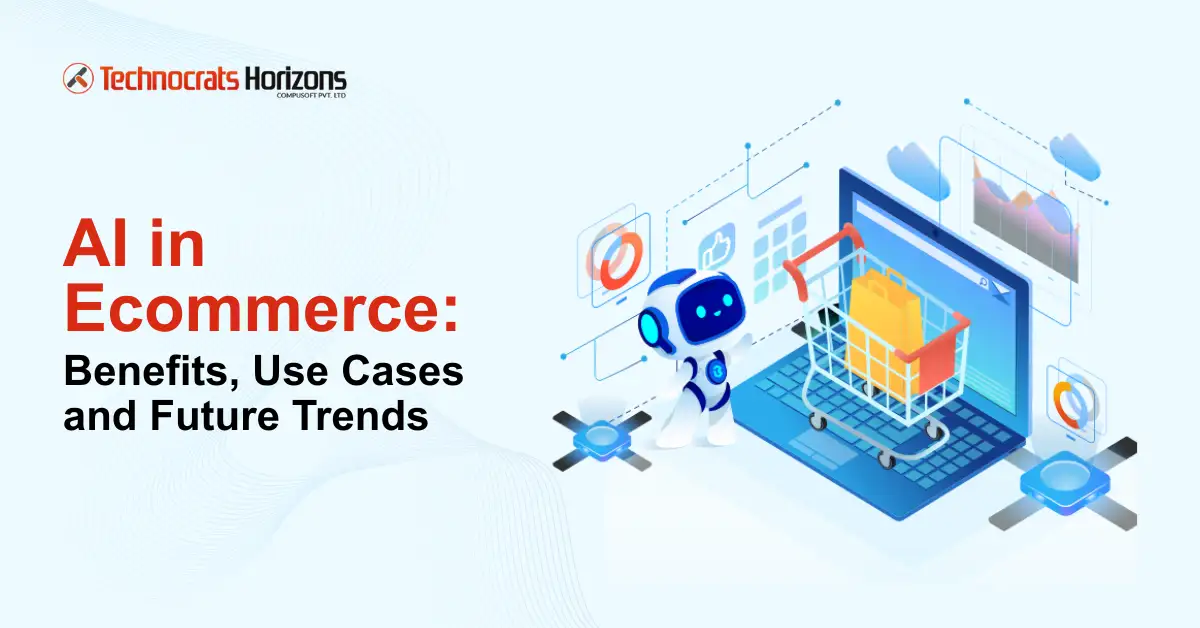 AI in E-commerce: Use Cases, Benefits and Future Trends